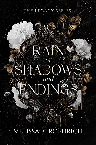 Rain of Shadows and Endings (Legacy #1) - by Melissa K. Roehrich