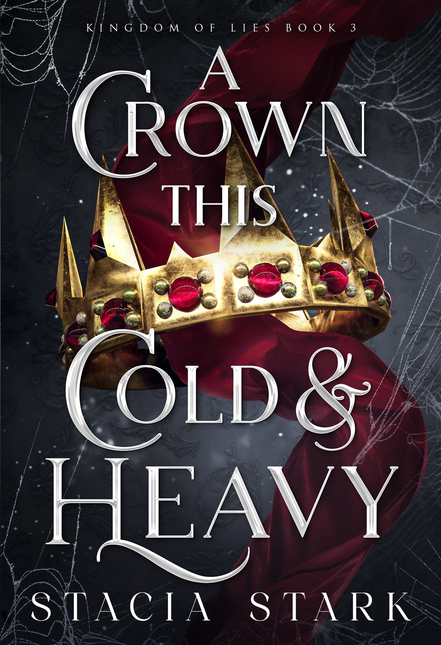A Crown This Cold and Heavy (Kingdom of Lies #3) - by: Stacia Stark