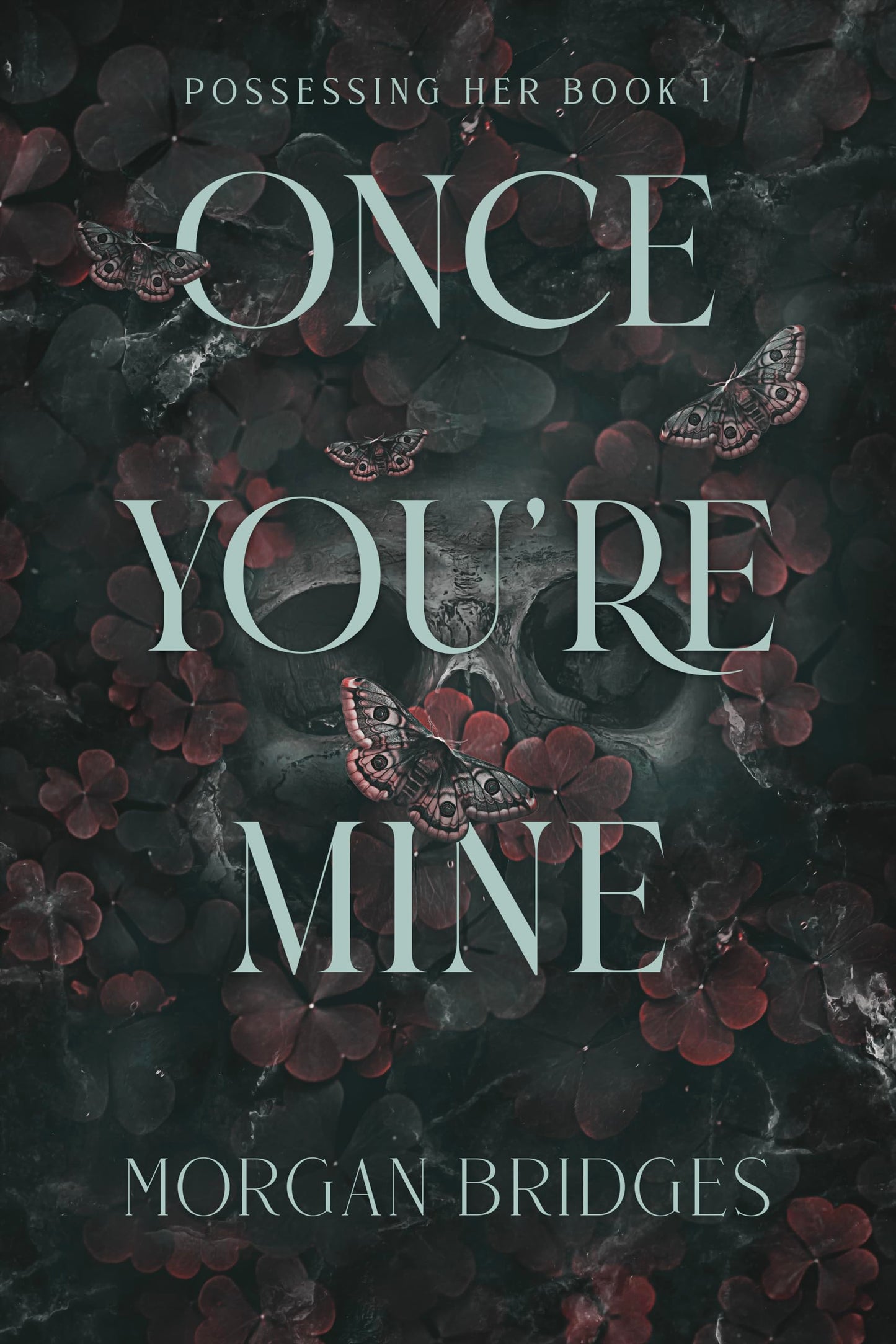 Once Your Mine (Possessing Her #1) - by: Morgan Bridges