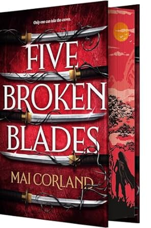 Five Broken Blades (The Broken Blades #1) - by: Mai Corland