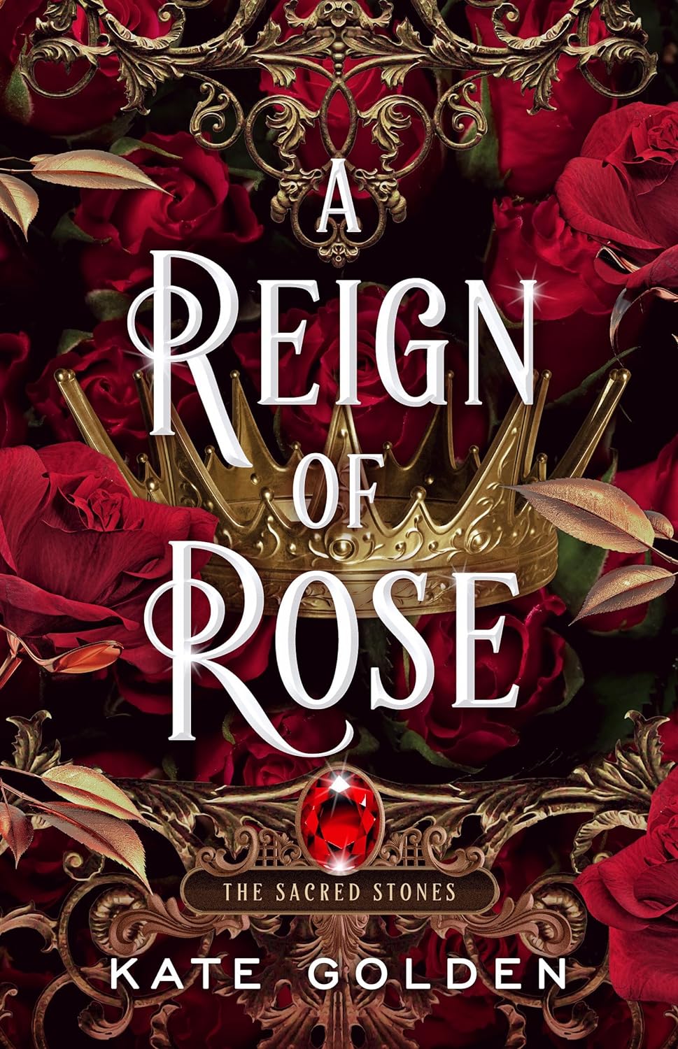 A Reign of Rose (The Sacred Stones Trilogy #3) - by: Kate Golden