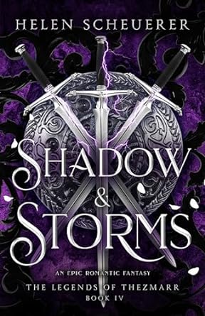 Shadow & Storms (The Legends of Thezmarr #4) - by: Helen Scheuerer