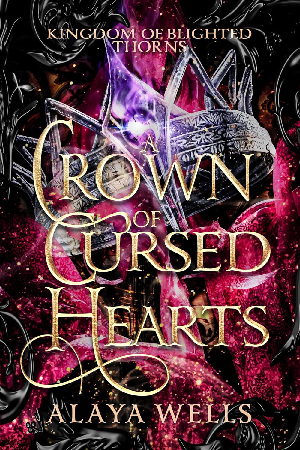 A Crown of Cursed Hearts (Kingdom of Blighted Thorns #3) - by: Alaya Wells