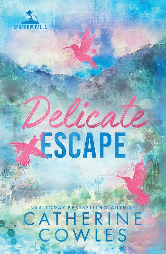 Delicate Escape (Sparrow Falls #2) - by: Catherine Cowles