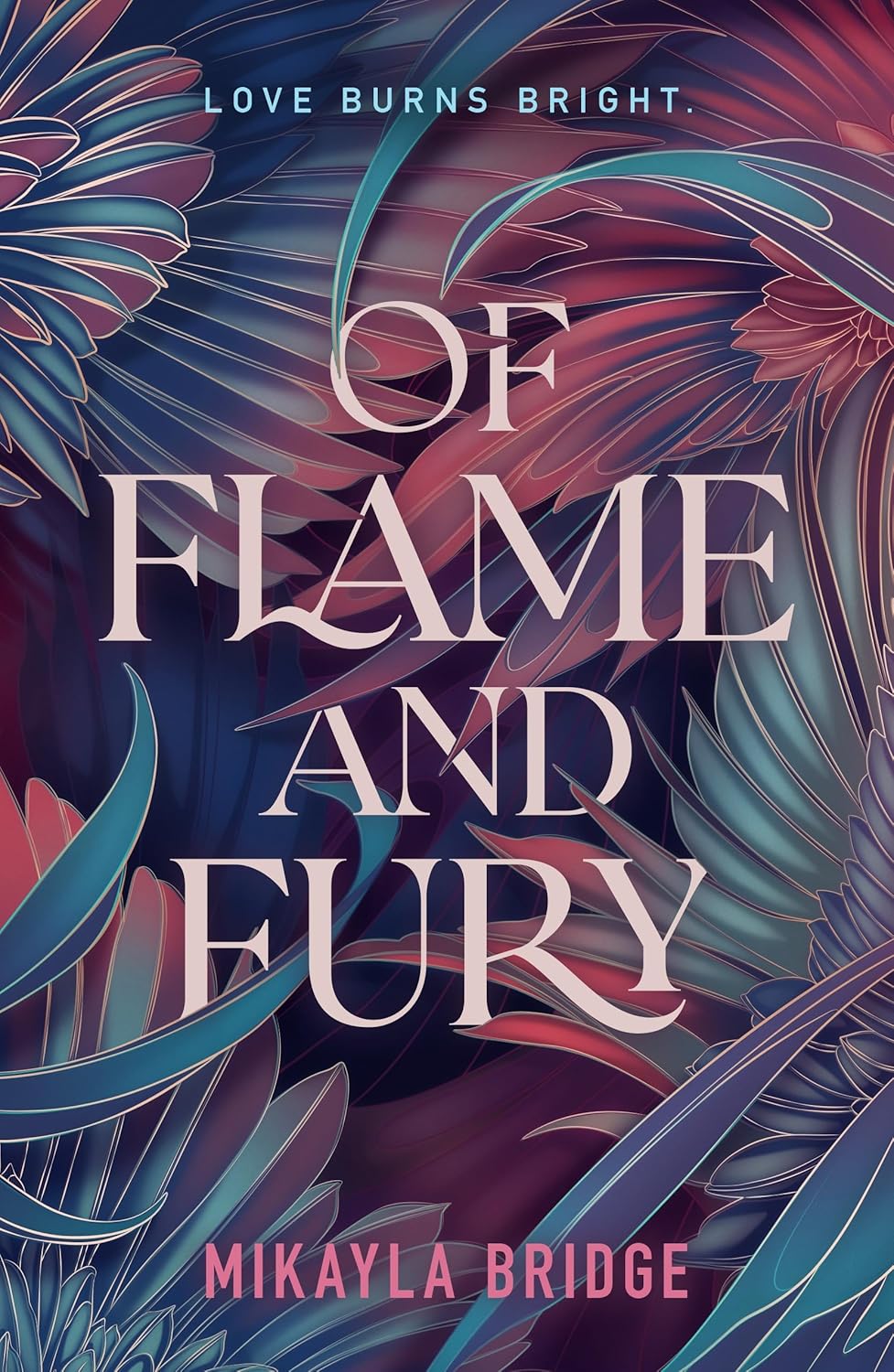 Of Flame and Fury - by: Mikayla Bridge