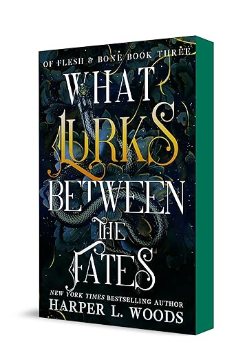 What Lurks Between the Fates (Of Flesh & Bone #3) - by: Harper L. Woods