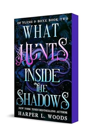 What Hunts Inside the Shadows (Of Flesh & Bone #2) - by: Harper L. Woods