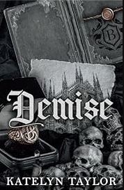 Demise (Gallows Hill #3) - by: Katelyn Taylor