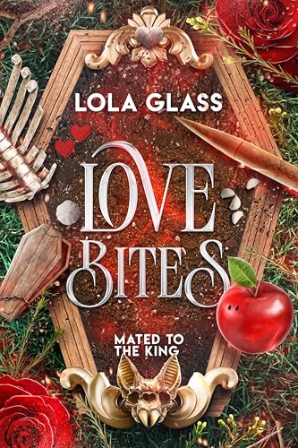 Love Bites (Mated to the King #1) - by: Lola Glass