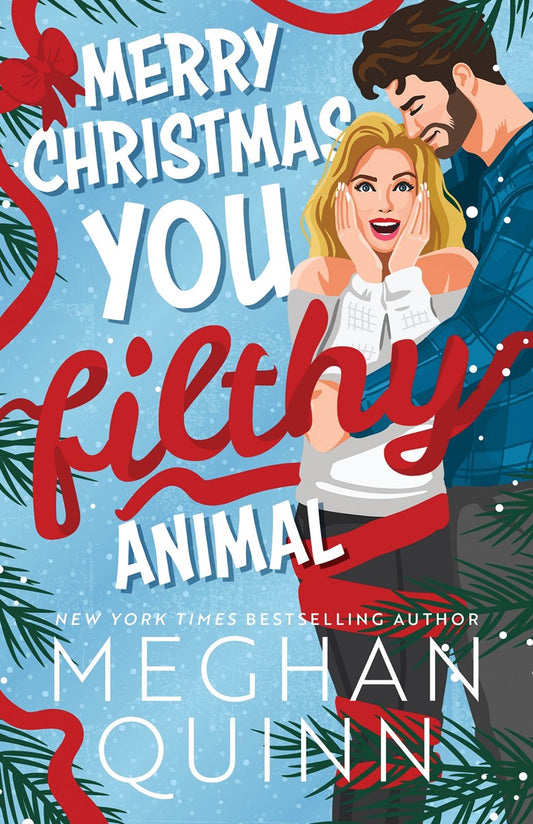 Merry Christmas, You Filthy Animal - by: Meghan Quinn