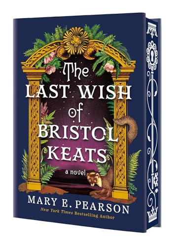 The Last Wish of Bristol Keats (Courting of Bristol Keats #2) DELUXE - by: Mary E. Pearson