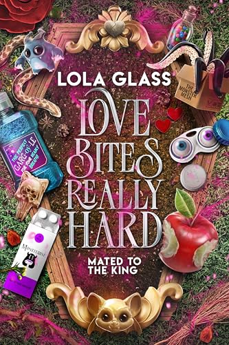 Love Bites Really Hard (Mated to the King #4) - by: Lola Glass