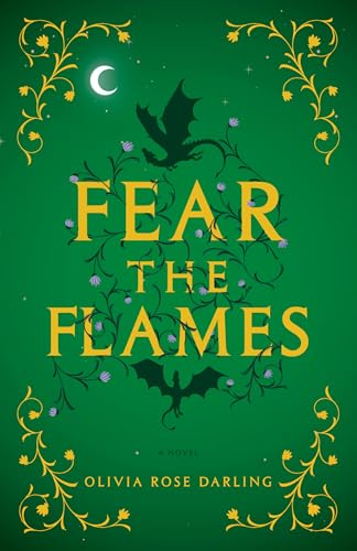 Fear the Flames (Fear the Flames #1) - by: Olivia Rose Darling
