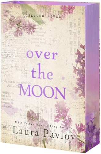 Over the Moon (Rosewood River #3) DELUXE - by: Laura Pavlov