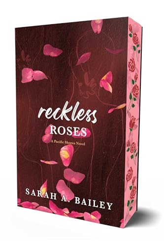Reckless Roses (Pacific Shores #3) SPECIAL - by: Sarah A. Bailey