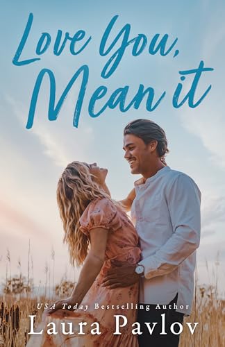 Love You, Mean It (Blushing #2) - by: Laura Pavlov