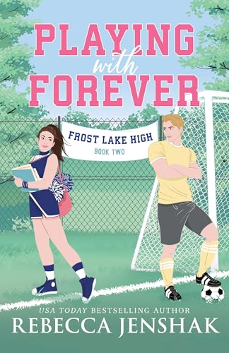 Playing with Forever (Frost Lake High #2) - by: Rebecca Jenshak