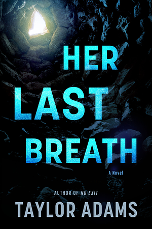 Her Last Breath - by: Taylor Adams