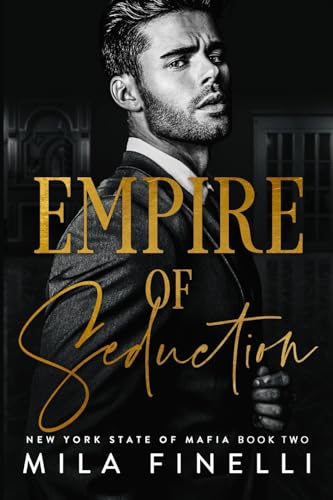 Empire of Seduction: A Dark Italian Mafia Romance (New York State of Mafia #2) - by: Mila Finelli