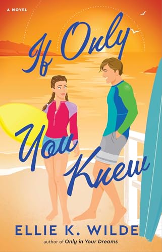 If Only You Knew (Oakwood Bay #3) - by: Ellie K. Wilde