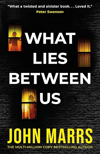 What Lies Between Us - by: John Marrs
