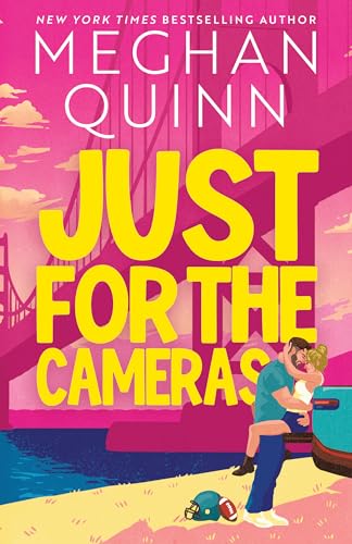 Just for the Cameras (Bay Area Players #1) - by: Meghan Quinn