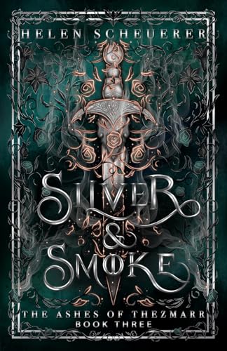 Silver & Smoke (The Ashes of Thezmarr #3) - by: Helen Scheuerer