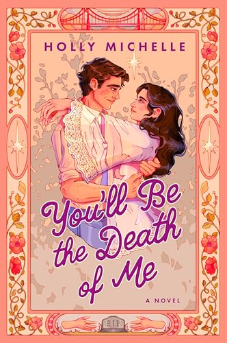 You'll Be the Death of Me - by: Holly Michelle