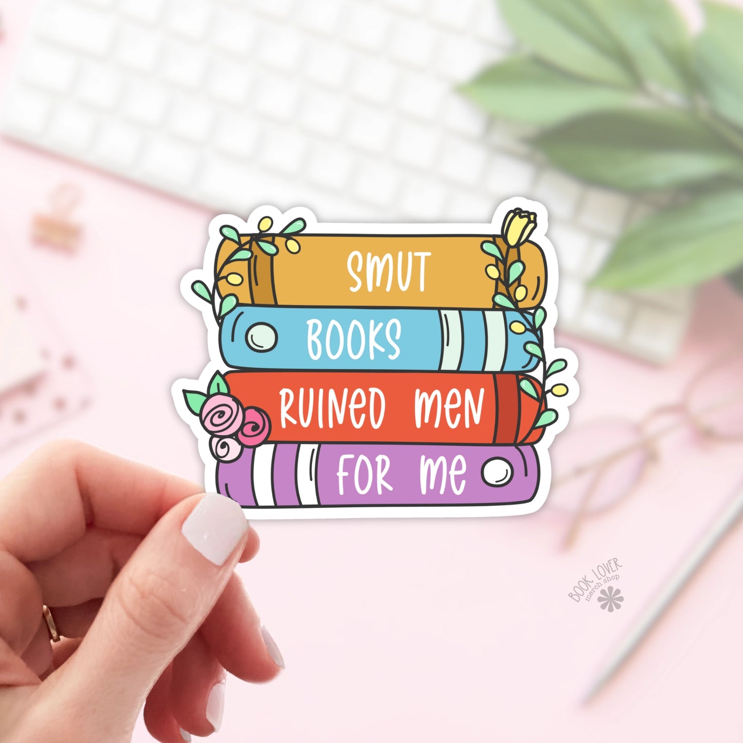 Smut Books Ruined Men For Me Sticker