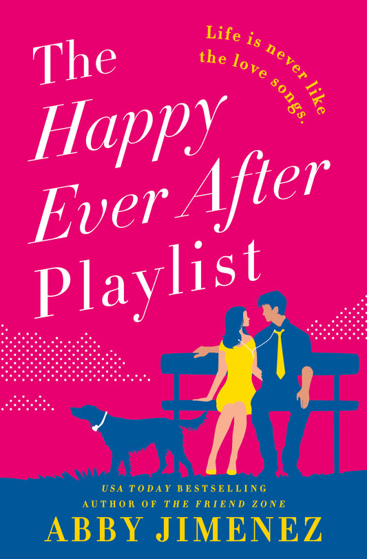 The Happy Ever After Playlist (The Friend Zone #2) - by: Abby Jimenez