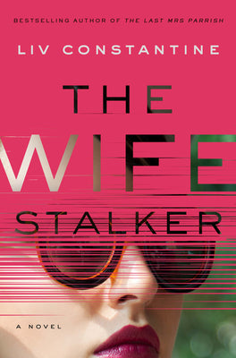 The Wife Stalker - Liv Constantine