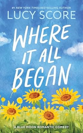 Where It all Began (Blue Moon #7) - by: Lucy Score