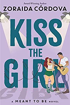Kiss the Girl (Meant to Be #3) - by: Zoraida Córdova