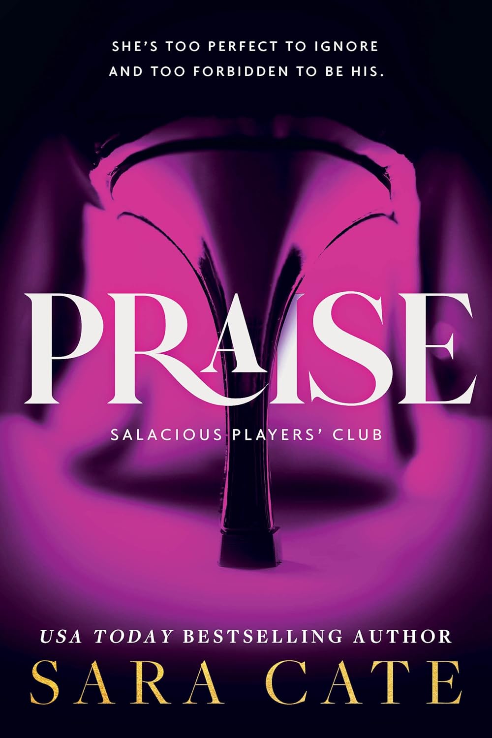 Praise (Salacious Players' Club #1) - by: Sara Cate