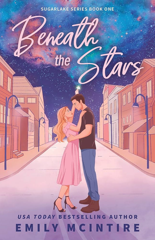 Beneath the Stars (Sugarlake #1) - by: Emily McIntire