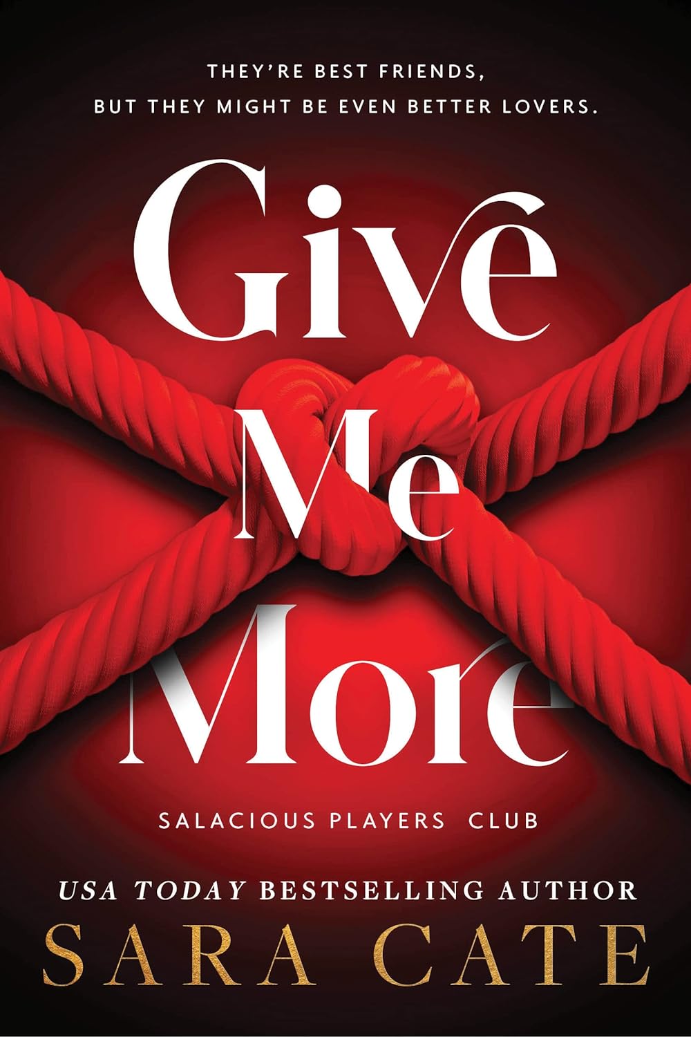 Give Me More (Salacious Players' Club #3) - by: Sara Cate