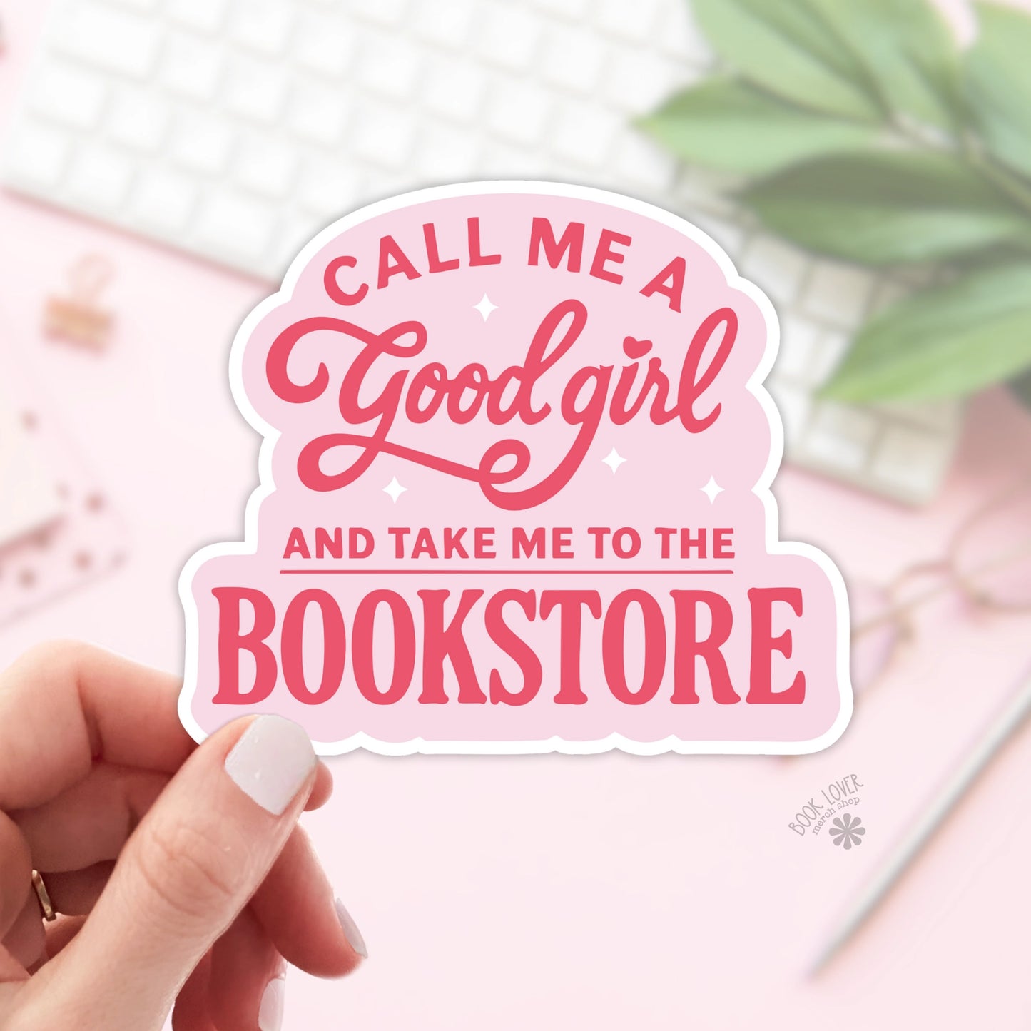 Call Me A Good Girl and Take Me To the Bookstore Sticker