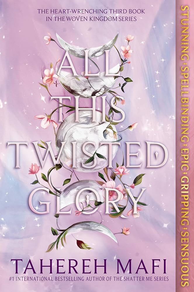 All This Twisted Glory (This Woven Kingdom #3) - by: Tahereh Mafi