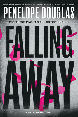 Falling Away (Fall Away #4) - by: Penelope Douglas