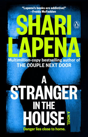 A Stranger in the House - by: Shari Lapena