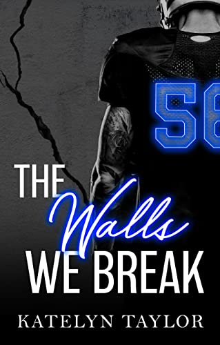 The Walls We Break (The Alphaletes #2) - by: Katelyn Taylor