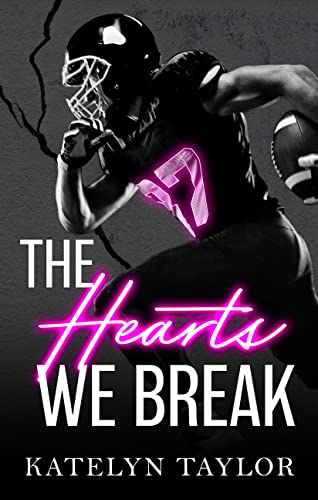 The Hearts We Break (The Alphaletes #3) - by: Katelyn Taylor