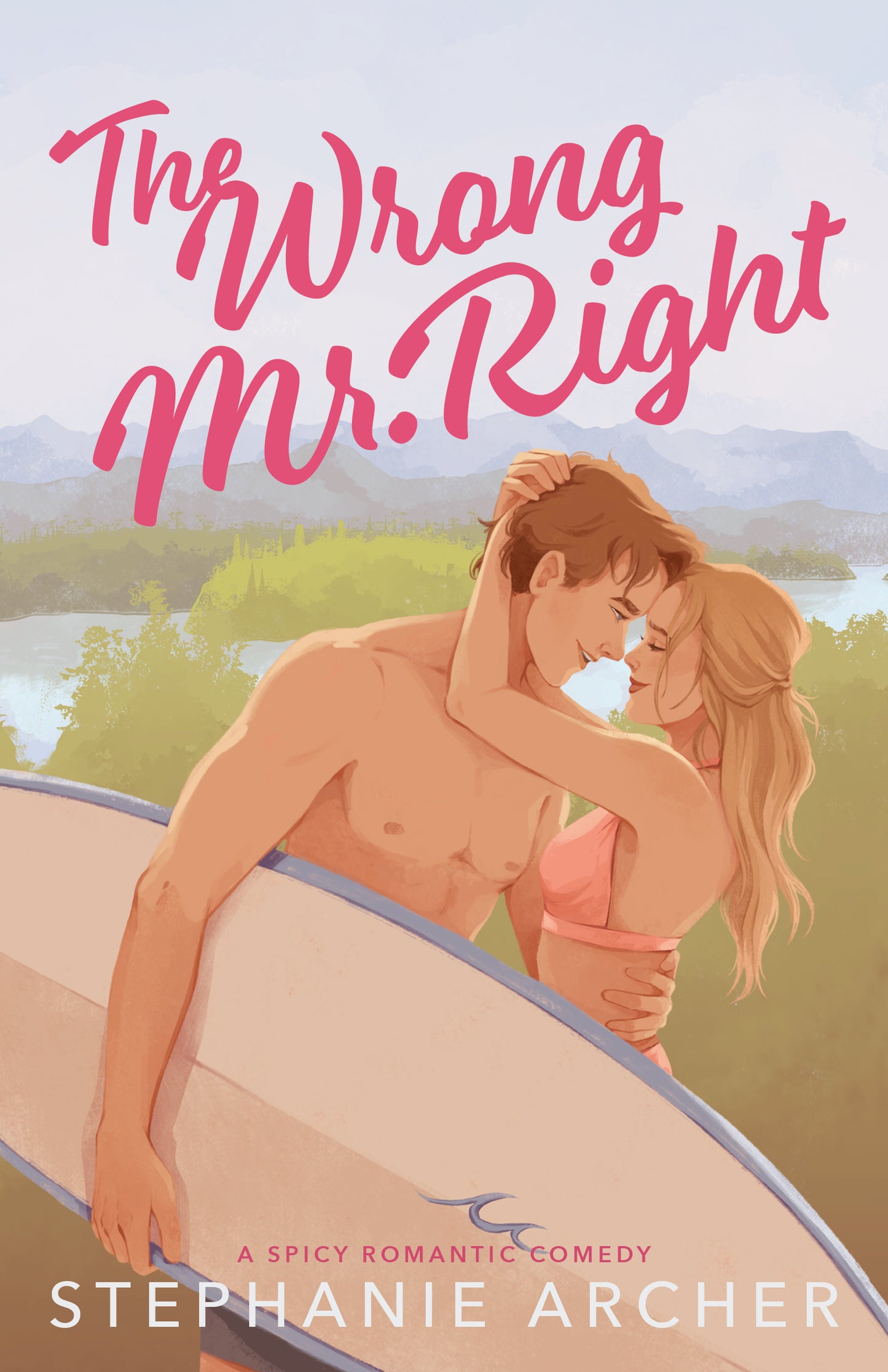 The Wrong Mr. Right (The Queen's Cove Series #2) - by: Stephanie Archer