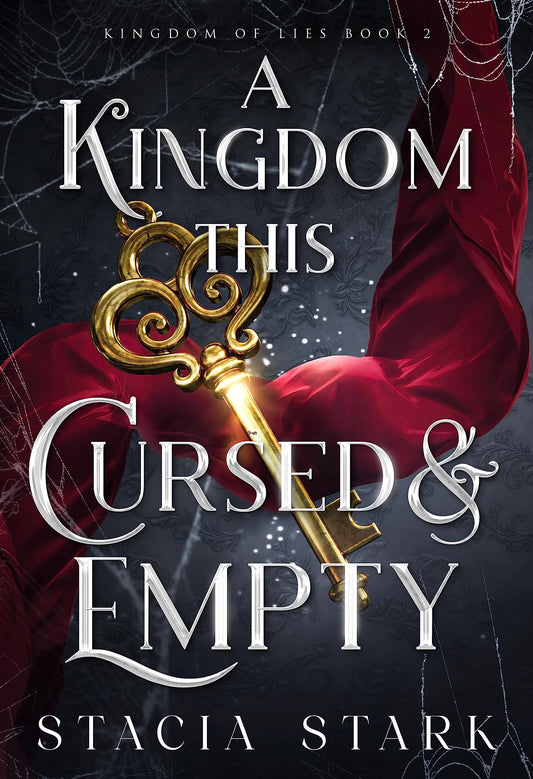 A Kingdom This Cursed and Empty (Kingdom of Lies #2) - by: Stacia Stark