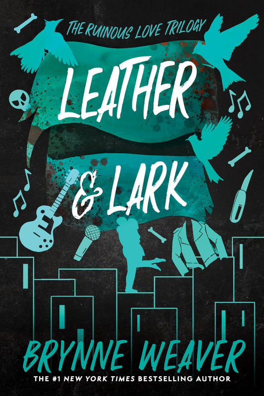 Leather & Lark (The Ruinous Love Trilogy #2) - by: Brynne Weaver