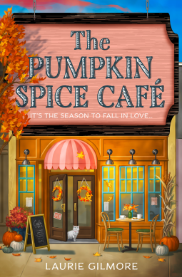 The Pumpkin Spice Café (Dream Harbor #1) - by: Laurie Gilmore