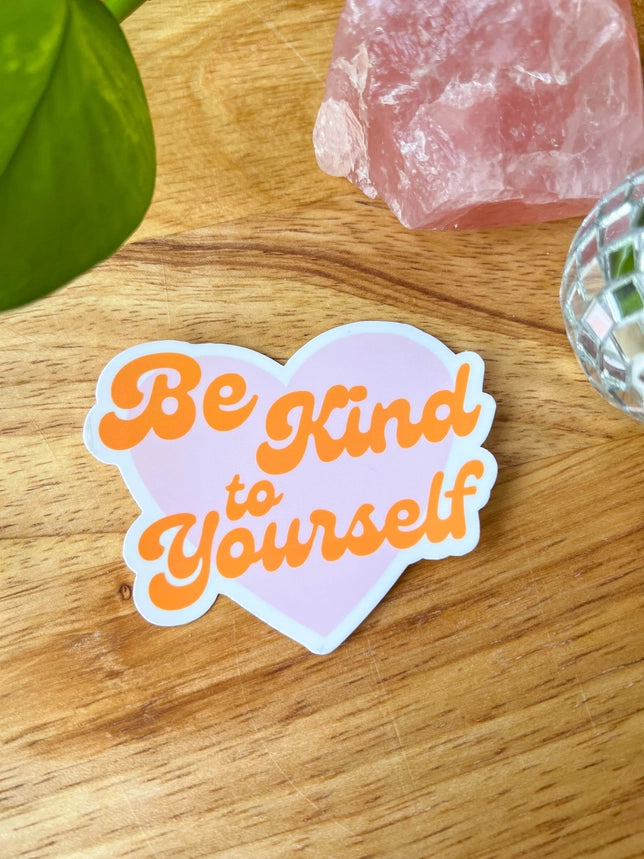 Be Kind To Yourself Sticker