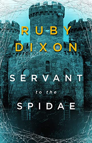Servant to the Spidae (Aspect and Anchor #4) - by: Ruby Dixon