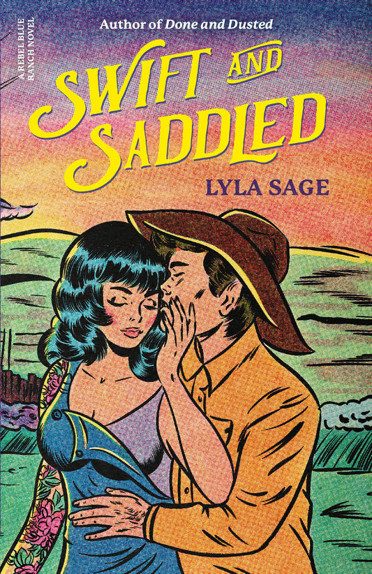Swift and Saddled (Rebel Blue Ranch #2) - by: Lyla Sage
