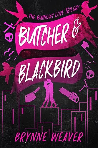 Butcher & Blackbird (The Ruinous Love Trilogy #1) - by: Brynne Weaver